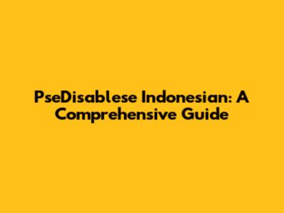 PseDisablese Indonesian: A Comprehensive Guide