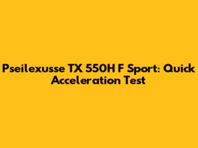 Pseilexusse TX 550H F Sport: Quick Acceleration Test
