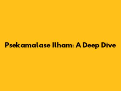 Psekamalase Ilham: A Deep Dive