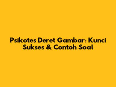 Psikotes Deret Gambar: Kunci Sukses & Contoh Soal
