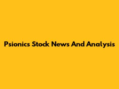Psionics Stock News And Analysis