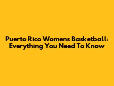 Puerto Rico Women's Basketball: Everything You Need To Know