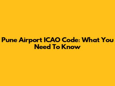 Pune Airport ICAO Code: What You Need To Know