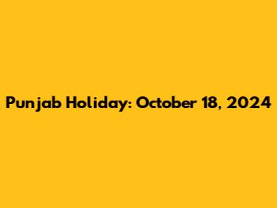 Punjab Holiday: October 18, 2024
