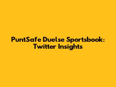 PuntSafe Duelse Sportsbook: Twitter Insights