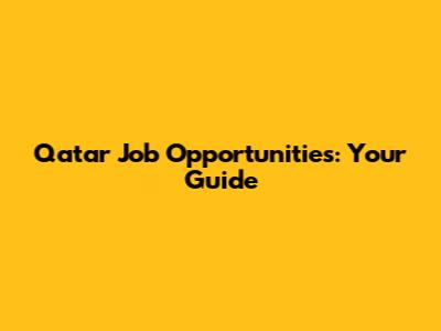 Qatar Job Opportunities: Your Guide