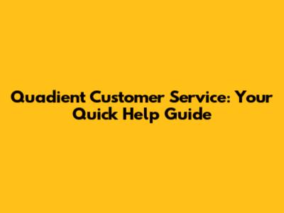 Quadient Customer Service: Your Quick Help Guide