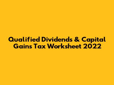 Qualified Dividends & Capital Gains Tax Worksheet 2022