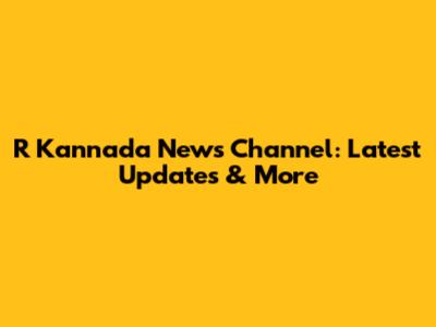 R Kannada News Channel: Latest Updates & More