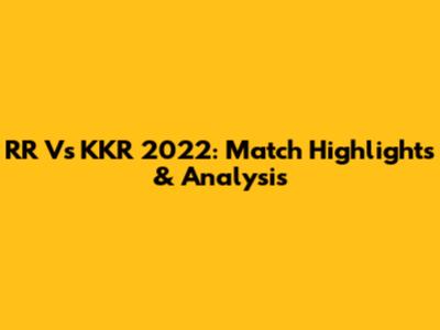 RR Vs KKR 2022: Match Highlights & Analysis