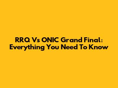 RRQ Vs ONIC Grand Final: Everything You Need To Know