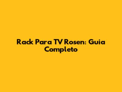 Rack Para TV Rosen: Guia Completo