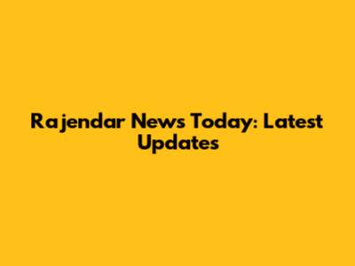 Rajendar News Today: Latest Updates