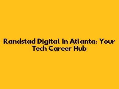 Randstad Digital In Atlanta: Your Tech Career Hub