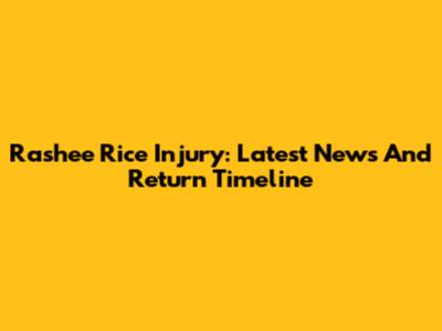 Rashee Rice Injury: Latest News And Return Timeline