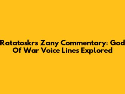 Ratatoskr's Zany Commentary: God Of War Voice Lines Explored