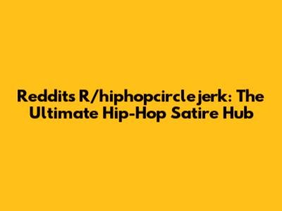 Reddit's R/hiphopcirclejerk: The Ultimate Hip-Hop Satire Hub