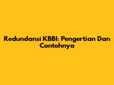 Redundansi KBBI: Pengertian Dan Contohnya