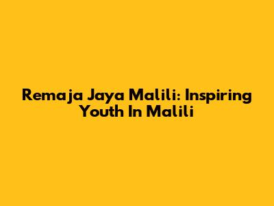 Remaja Jaya Malili: Inspiring Youth In Malili