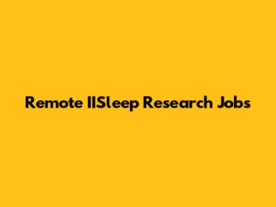 Remote IISleep Research Jobs