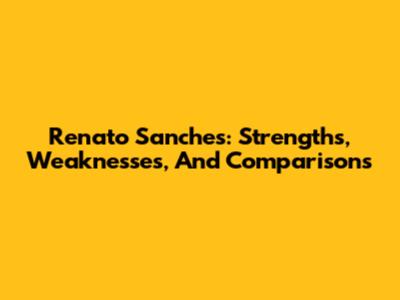Renato Sanches: Strengths, Weaknesses, And Comparisons