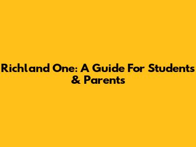 Richland One: A Guide For Students & Parents