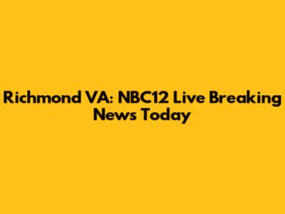 Richmond VA: NBC12 Live Breaking News Today