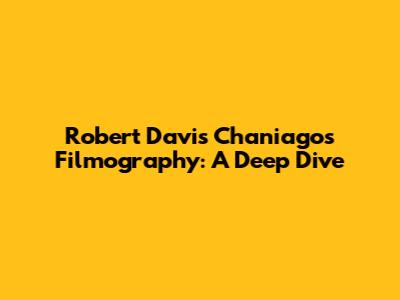 Robert Davis Chaniago's Filmography: A Deep Dive