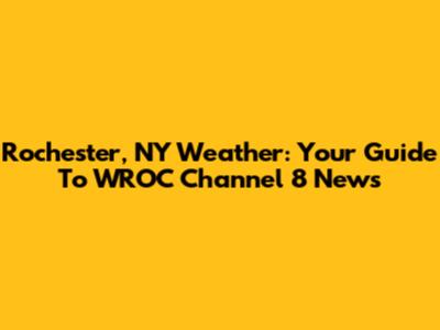 Rochester, NY Weather: Your Guide To WROC Channel 8 News