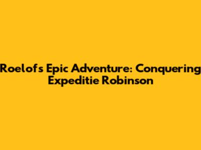 Roelof's Epic Adventure: Conquering Expeditie Robinson