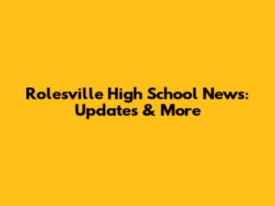 Rolesville High School News: Updates & More