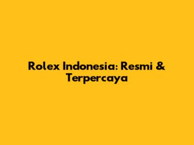 Rolex Indonesia: Resmi & Terpercaya