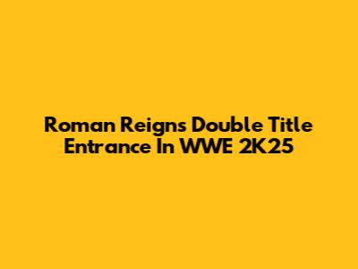 Roman Reigns' Double Title Entrance In WWE 2K25
