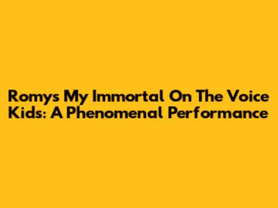 Romy's 'My Immortal' On The Voice Kids: A Phenomenal Performance