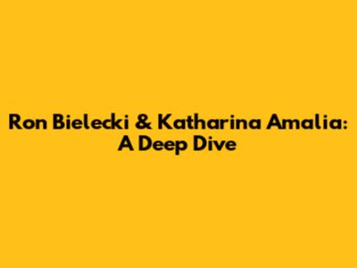 Ron Bielecki & Katharina Amalia: A Deep Dive