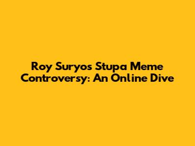 Roy Suryo's Stupa Meme Controversy: An Online Dive