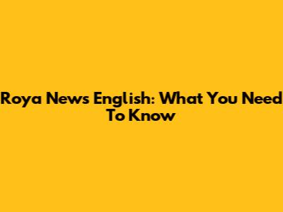 Roya News English: What You Need To Know