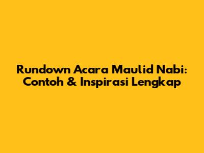 Rundown Acara Maulid Nabi: Contoh & Inspirasi Lengkap