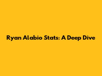 Ryan Alabio Stats: A Deep Dive