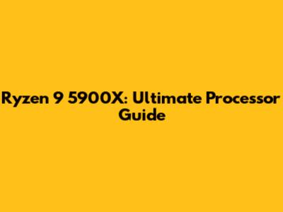 Ryzen 9 5900X: Ultimate Processor Guide