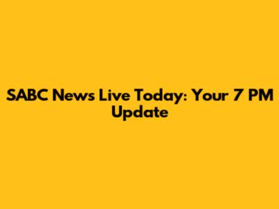 SABC News Live Today: Your 7 PM Update