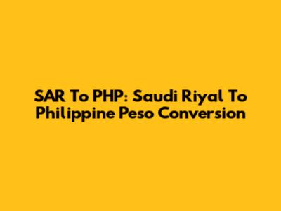 SAR To PHP: Saudi Riyal To Philippine Peso Conversion