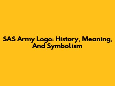 SAS Army Logo: History, Meaning, And Symbolism