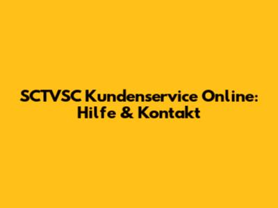 SCTVSC Kundenservice Online: Hilfe & Kontakt