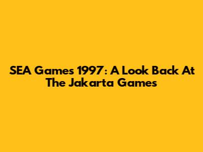 SEA Games 1997: A Look Back At The Jakarta Games
