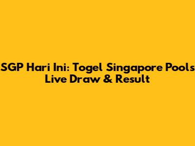 SGP Hari Ini: Togel Singapore Pools Live Draw & Result