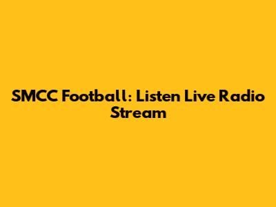SMCC Football: Listen Live Radio Stream