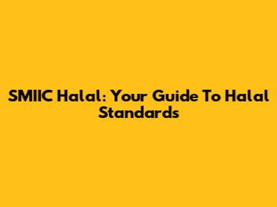 SMIIC Halal: Your Guide To Halal Standards