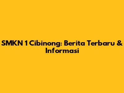 SMKN 1 Cibinong: Berita Terbaru & Informasi