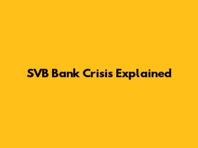 SVB Bank Crisis Explained